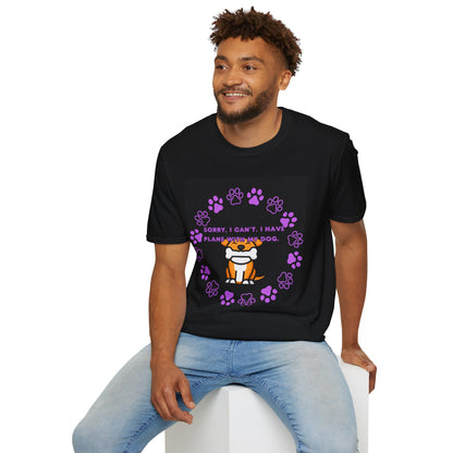 "SORRY, I CAN'T. I HAVE PLANS WITH MY DOG" Unisex T-Shirt – Perfect for Dog Lovers!