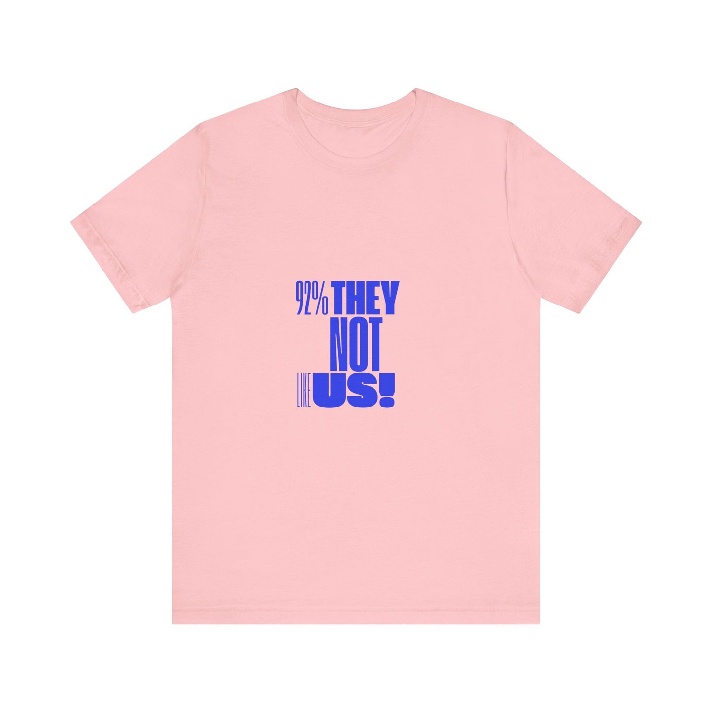 "92% THEY NOT LIKE US!" Empowerment T-Shirt