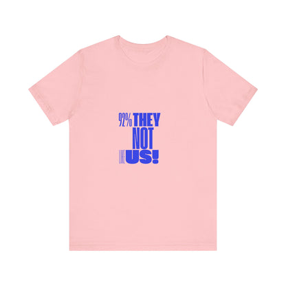 "92% THEY NOT LIKE US!" Empowerment T-Shirt