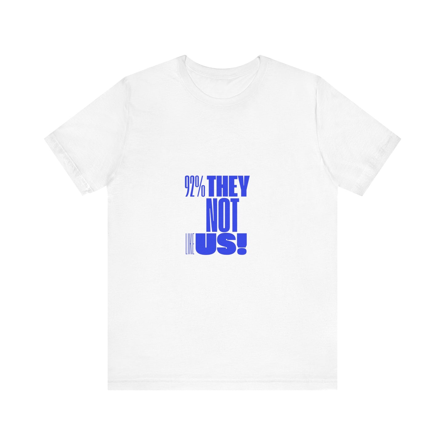 "92% THEY NOT LIKE US!" Empowerment T-Shirt