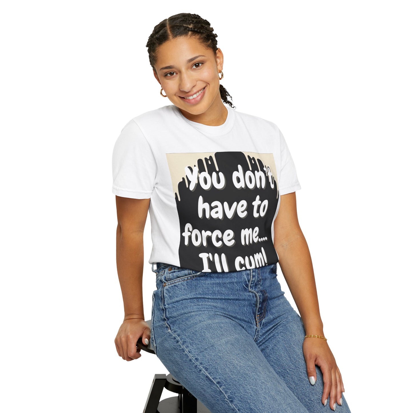 "You don’t have to force me…I’ll cum!" Hilariously bold T-shirt