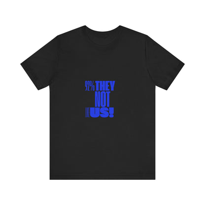 "92% THEY NOT LIKE US!" Empowerment T-Shirt